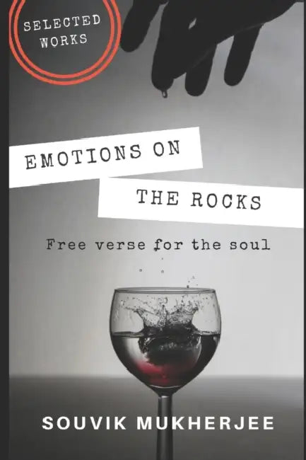 Emotions On the Rocks: Free Verse for the soul by Souvik Mukherjee