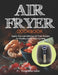Air Fryer Cookbook: Quick, Easy and Delicious Air Fryer Recipes for Healthy and No-Fuss Cooking by Christopher Lester
