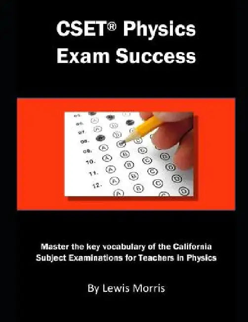 Cset Physics Exam Success: Master the Key Vocabulary of the California Subject Examinations for Teachers in Physics by Lewis Morris