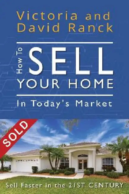 How to Sell Your Home in Today's Market: Sell Faster in the 21st Century by David Ranck