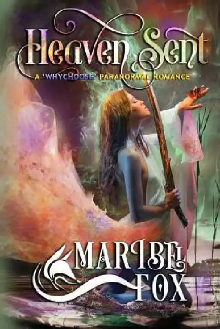 Heaven Sent: A Whychoose Paranormal Romance by Maribel Fox