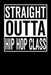 Straight Outta Hip Hop Class by Elderberry's Designs