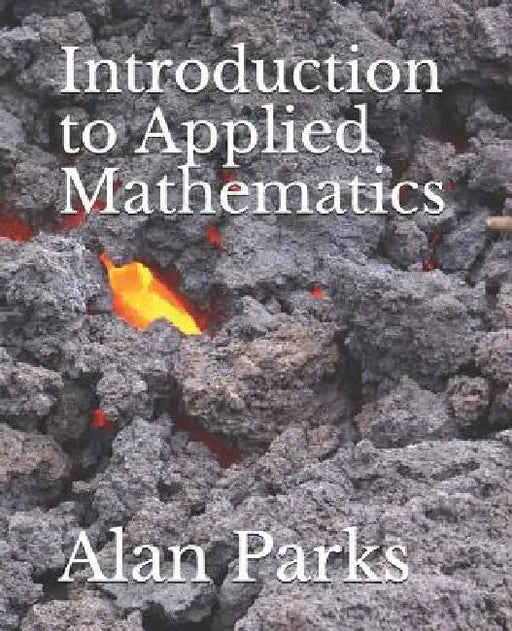 Introduction to Applied Mathematics by Alan Parks