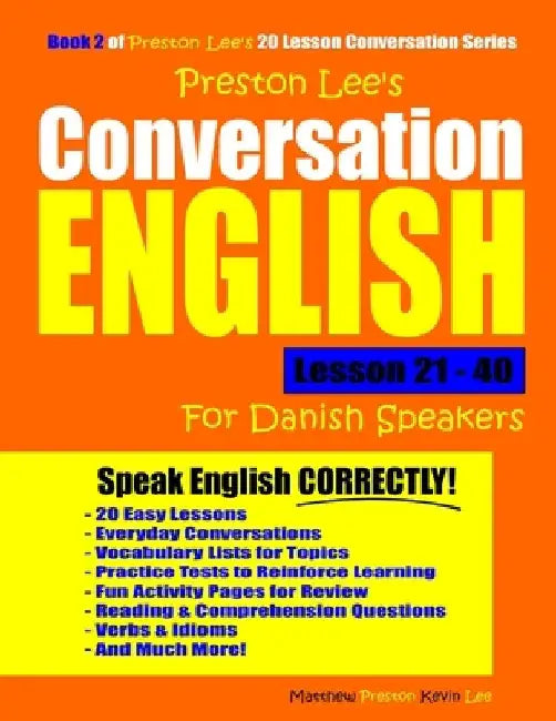 Preston Lee's Conversation English For Danish Speakers Lesson 21 - 40 by Matthew Preston