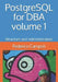 PostgreSQL for DBA Volume 1: Structure and Administration by Federico Campoli