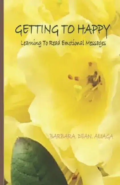 Getting to Happy: Learning To Read Emotional Messages: Color Interior by Barbara Dean Aliaga