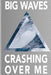 Big Waves Crashing Over Me by New Creative Expressions