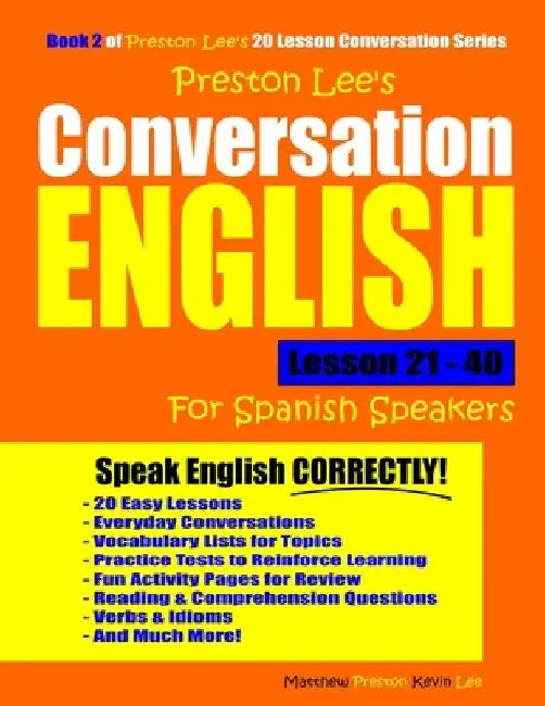Preston Lee's Conversation English For Spanish Speakers Lesson 21 - 40 by Matthew Preston