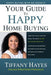 Your Guide To Happy Home Buying: Buying Happy with No Regrets by Tiffany Hayes