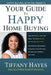 Your Guide To Happy Home Buying: Buying Happy with No Regrets by Tiffany Hayes