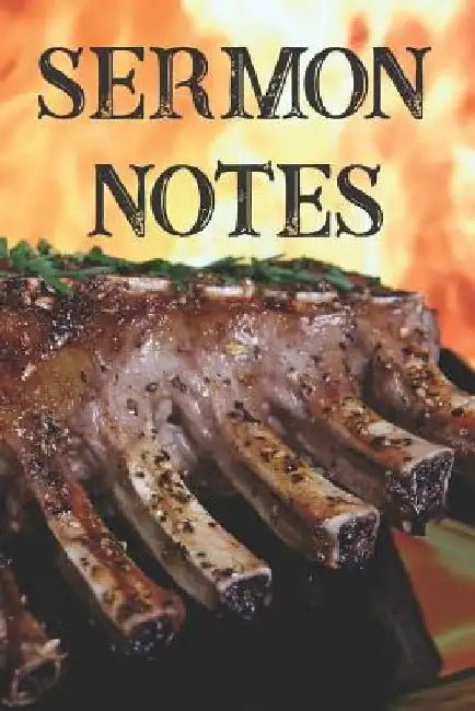 Sermon Notes: Feasting on the Meat of God's Word by Locusts &. Wild Honey Press