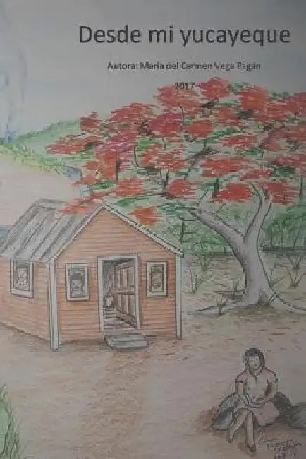 Desde mi yucayeque by Vega Pagán, Maria del Carmen