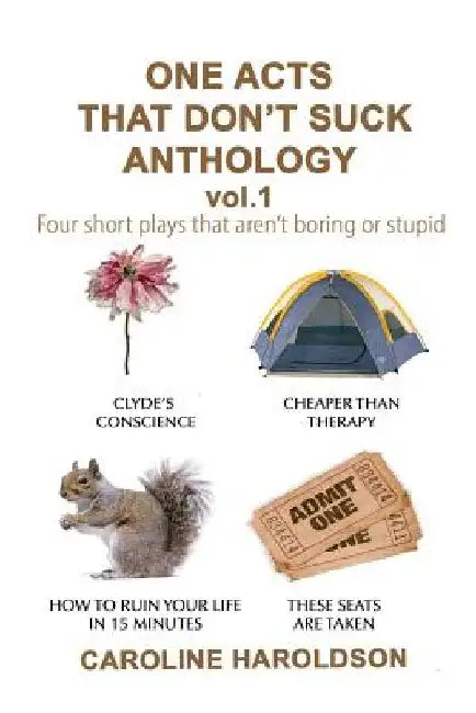 One Acts That Don't Suck Anthology Volume 1: Four Short Plays That Aren't Boring or Stupid by Caroline Haroldson