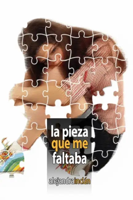 La pieza que me faltaba by Alejandra Inclán