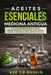 Aceites Esenciales Medicina Antigua: La Guía de Referencia Para Principiantes Para Una Vida Sana, Joven Y Natural Con Aromaterapia by Axe Dr Raskin
