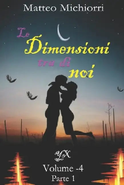 Le Dimensioni tra di noi: Parte 1 by Michiorri, Matteo