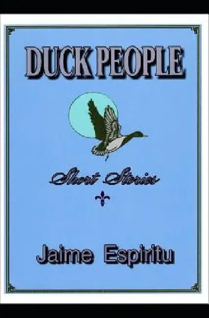 Duck People: Short Stories by Jaime Espiritu
