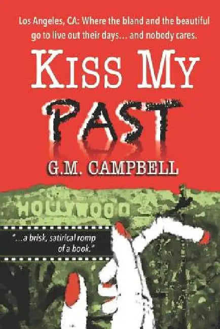 Kiss My Past by G. M. Campbell