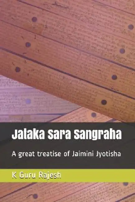 Jataka Sara Sangraha: A Great Treatise of Jaimini Astrology by K. Guru Rajesh