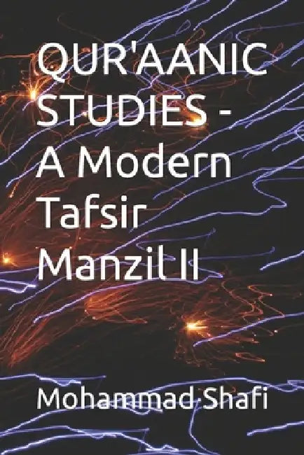 QUR'AANIC STUDIES - A Modern Tafsir Manzil II by Mohammad Shafi
