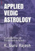 Applied Vedic Astrology: Compilation of Published Articles by K. Guru Rajesh