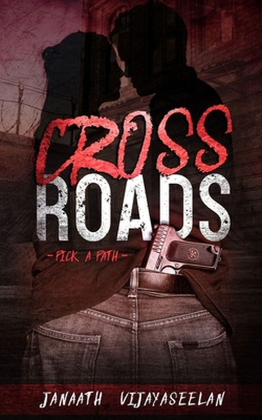 Cross Roads: Pick a Path by Vijayaseelan, Janaath