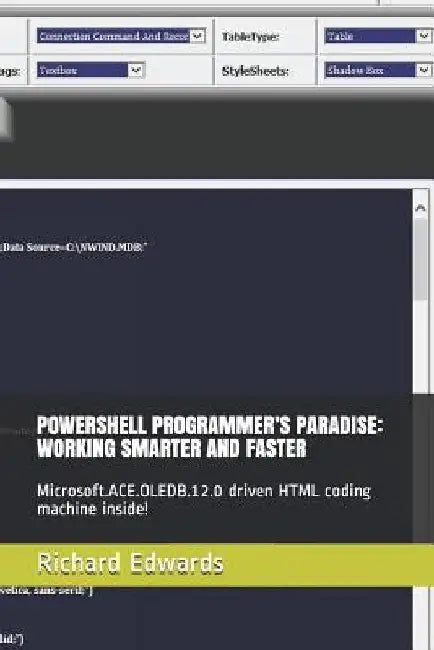 Powershell Programmer's Paradise: Working Smarter and Faster: Microsoft.Ace.Oledb.12.0 Driven HTML Coding Machine Inside! by Richard Edwards