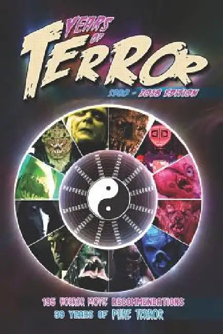Years of Terror 2018: 195 Horror Movie Recommendations, 39 Years of Pure Terror by Steve Hutchison