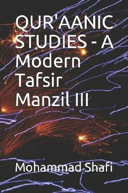 Qur'aanic Studies - A Modern Tafsir Manzil III by Mohammad Shafi