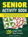 Senior Activity Book: an Adult Activity Book Featuring Coloring, Crossword Puzzles, Sudoku, Word Search and Dot-To-Dot: 120+ Large-Print Easy Puzzles by Rubén Aguirreche