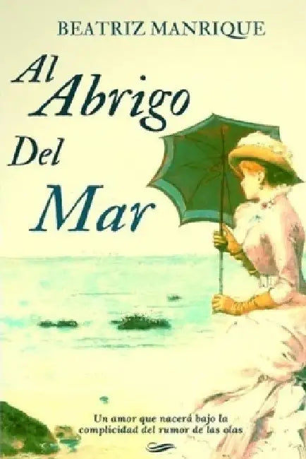 Al abrigo del mar by Manrique, Beatriz