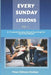 Every Sunday Lessons: A 12 months Sunday School Teachings for Teens and Adults by Prince Abraham