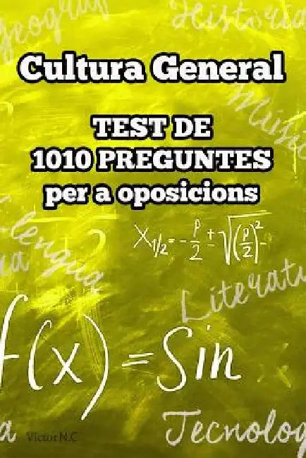 Cultura General: Test de 1010 Preguntes Per a Oposicions by Victor N. C.