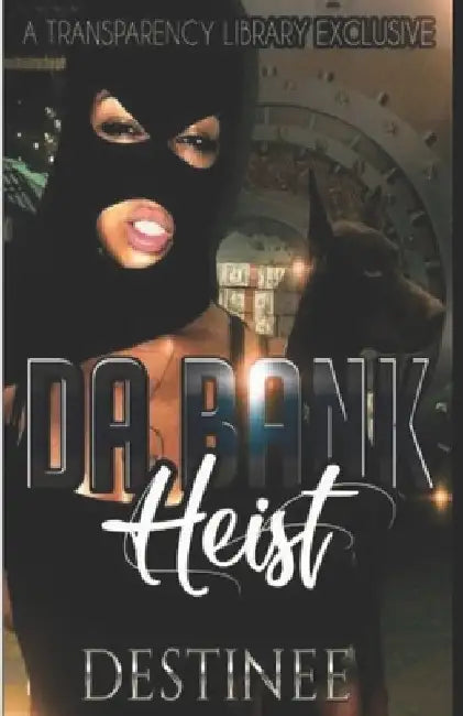 Da Bank Heist by Destinee Devine