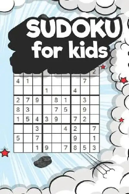 Sudoku For Kids: 180 Fun Easy Puzzles That Help To Improve Math and Logic Skills by Puzzle Book Publishing