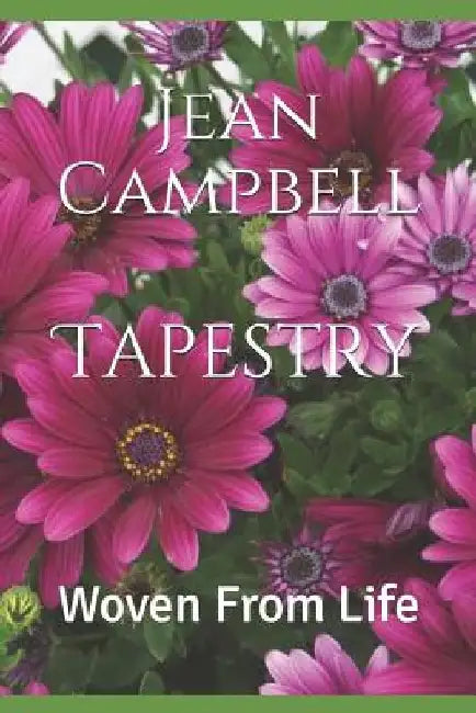 Tapestry: Woven From Life by Jean Ruth Campbell