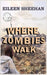 Where Zombies Walk: Book One of Kendra's Journey by Eileen Sheehan