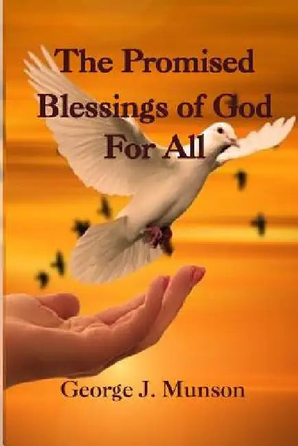 The Promised Blessings of God for All by George J. Munson