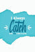 I Always Catch More Fish When I'm Alone by Michelle's Notebook
