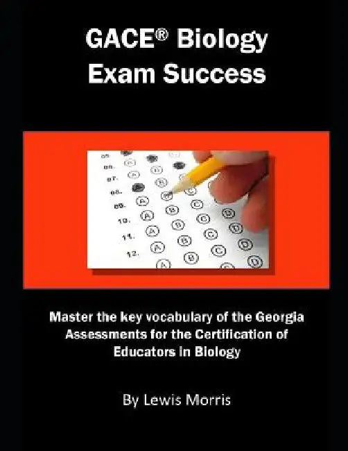 Gace Biology Exam Success: Master the Key Vocabulary of the Georgia Assessments for the Certification of Educators in Biology by Lewis Morris