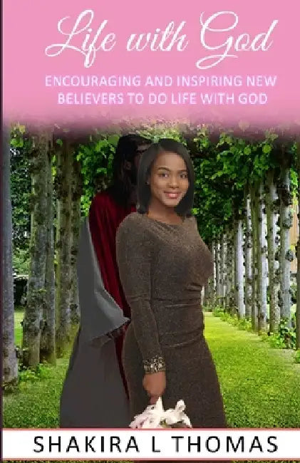 Life With God: The new believer's devotional that encourages and inspires a changed life. by Shakira L. Thomas