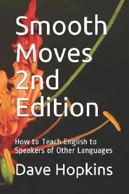 Smooth Moves 2nd Edition: How to Teach English to Speakers of Other Languages by Valentina Serbinova