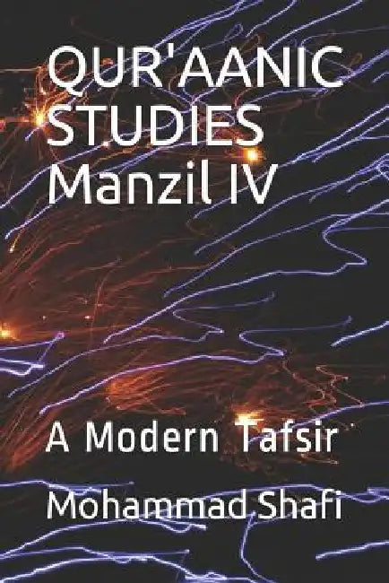 Qur'aanic Studies Manzil IV: A Modern Tafsir by Mohammad Shafi