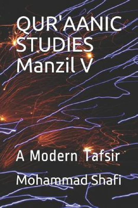 Qur'aanic Studies Manzil V: A Modern Tafsir by Mohammad Shafi