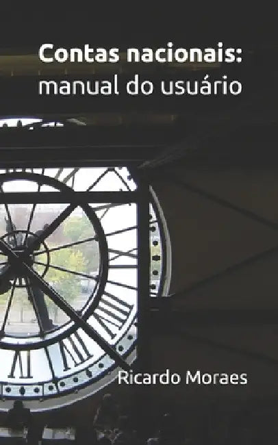 Contas nacionais: Manual do usuário by Moraes, Ricardo