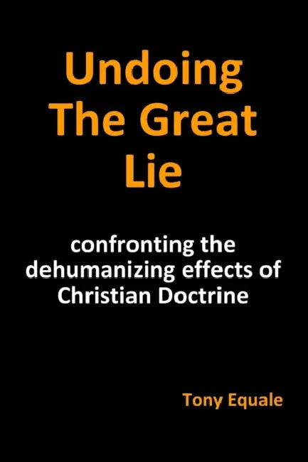 Undoing the Great Lie by Tony Equale