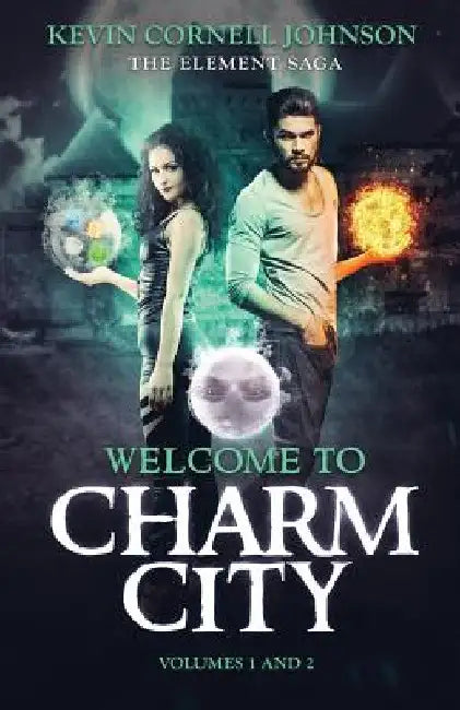 The Element Saga: Welcome to Charm City by Johnson Cornell Kevin