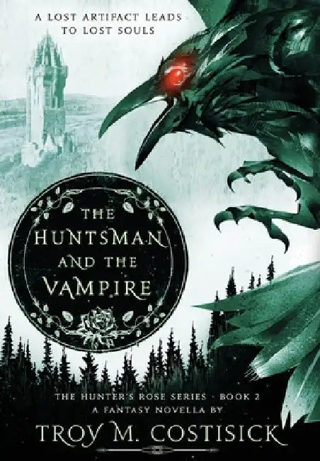 The Huntsman and the Vampire: The Hunter's Rose Series - Book 2 by Troy M. Costisick