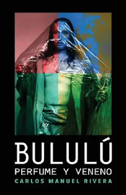 Bululú: perfume y veneno by Rivera, Carlos Manuel