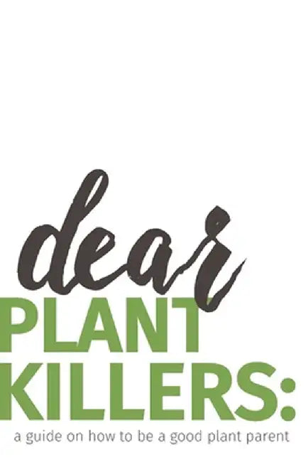 dear plant killers: a guide on how to be a good plant parent by Krista Nicole Esse